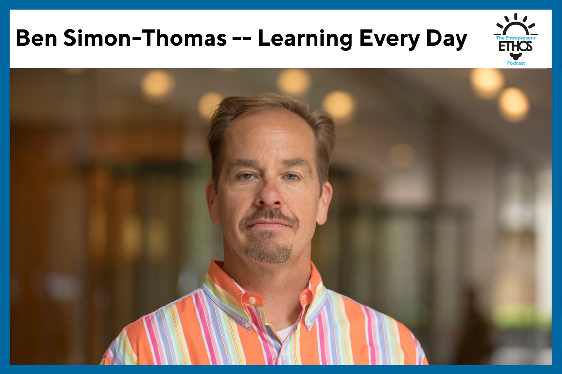 Learning every day with Ben Simon-Thomas - The Entrepreneur Ethos